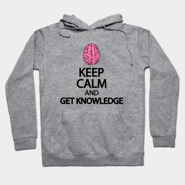 Keep calm and get knowledge Hoodie by It'sMyTime